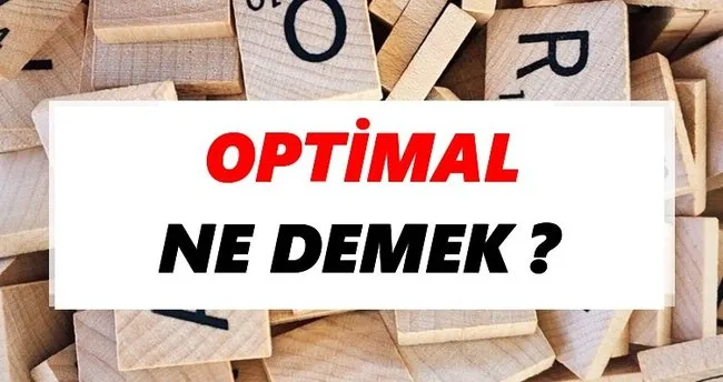 Optimal Ne Demek? TDK’ya Göre Optimal Sözlük Anlamı Nedir?