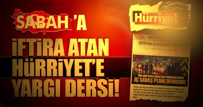 SABAH’a iftira atan Hürriyet’e yargı dersi