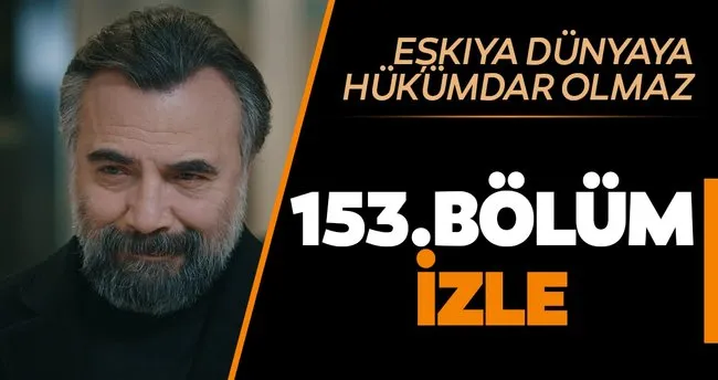 Eskiya Dunyaya Hukumdar Olmaz 153 Bolum Izle Edho Eskiya Dunyaya