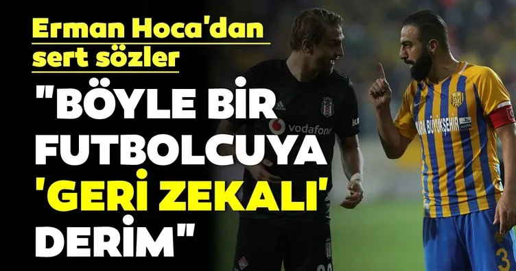 Erman Toroğlu Ankaragücü - Beşiktaş maçını değerlendirdi