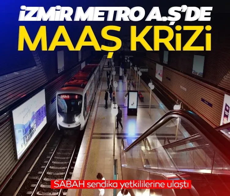 İzmir Metro A.Ş’de maaş krizi