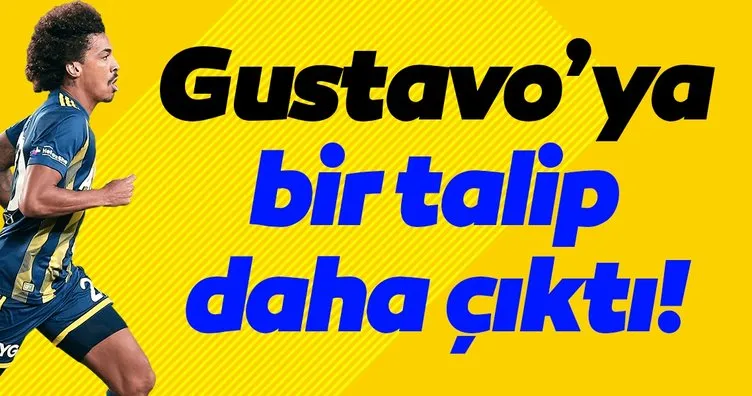 Fenerbahçe’nin yıldızı Gustavo’ya bir talip daha!
