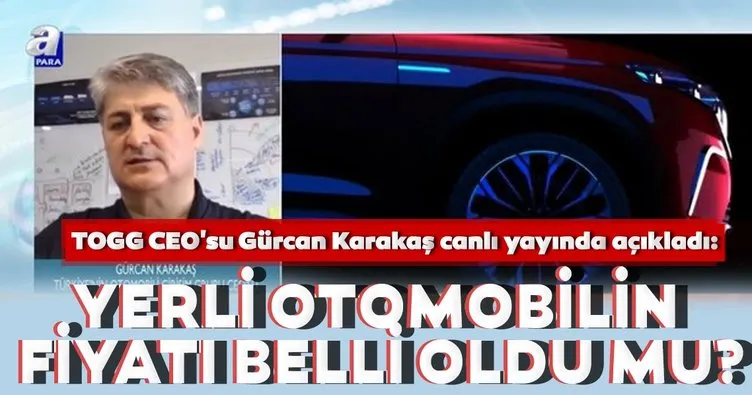 Yerli otomobil TOGG’un fiyatı açıklandı mı? TOGG CEO’su Gürcan Karakaş canlı yayında açıkladı