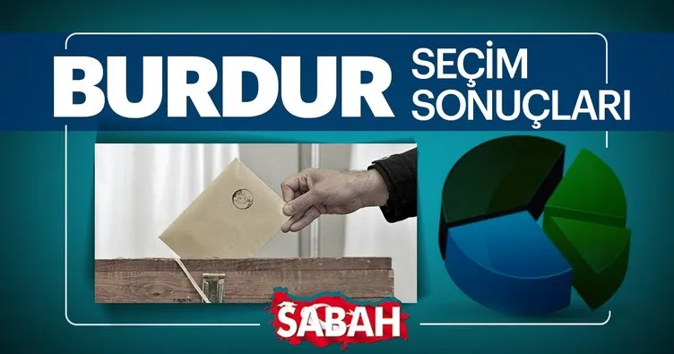 Burdur seçim sonuçları! Burdur Belediye Başkanı seçim sonuçları ve oy oranları burada olacak