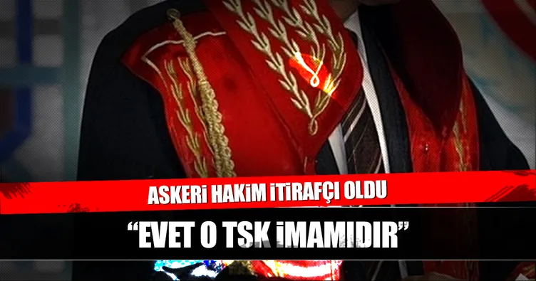 FETÖ’cü eski askeri hakim itirafçı oldu