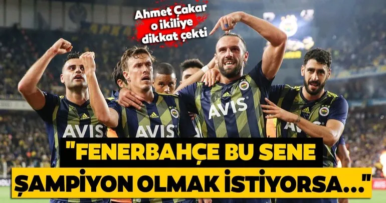Ahmet Çakar Fenerbahçe - Ankaragücü maçını değerlendirdi