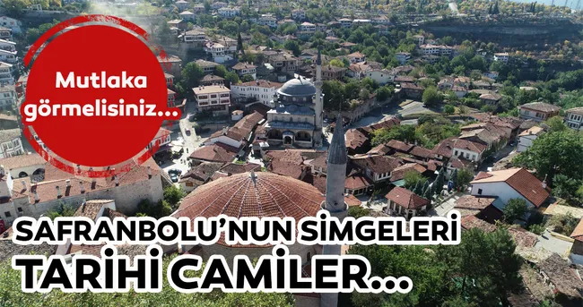 Safranbolu’nun simgeleri: Tarihi camiler!