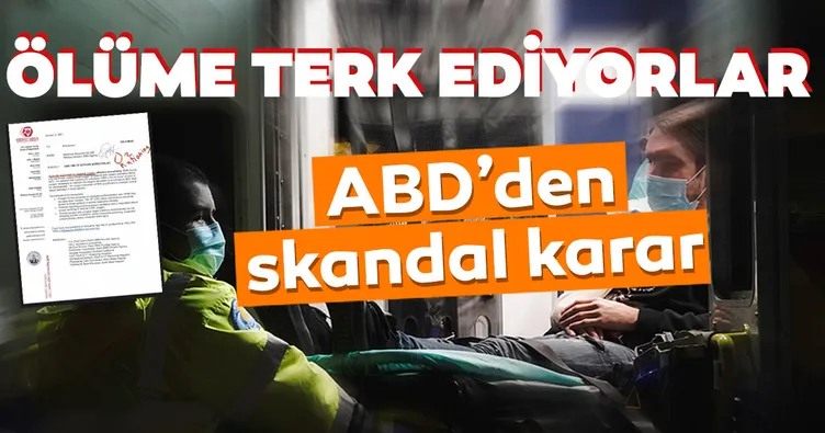 SON DAKİKA HABERİ: Koronavirüste patlama yaşayan ABD’den skandal bir karar geldi! Ölüme terk ediyorlar