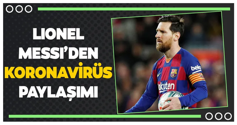 Lionel Messi’den koronavirüs paylaşımı