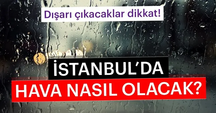 Meteoroloji’den son dakika hava durumu haberi geldi! - İstanbul’da hava durumu bugün nasıl olacak? İşte yanıtı...