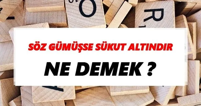 Söz gümüşse sükut altındır Ne Demek? TDK’ya Göre Söz gümüşse sükut altındır Sözlük Anlamı Nedir?