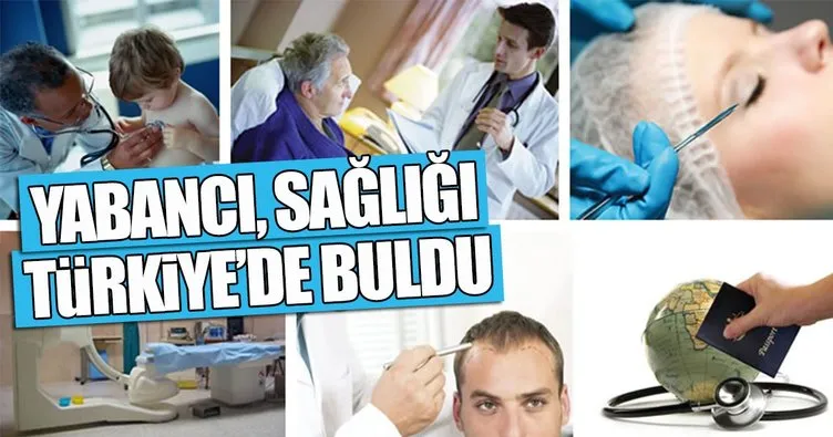 Yabancı sağlığı Türkiye’de buldu