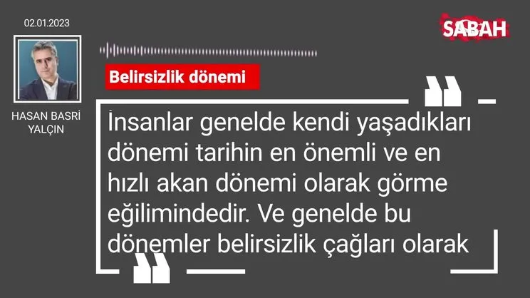 Hasan Basri Yalçın | Belirsizlik dönemi