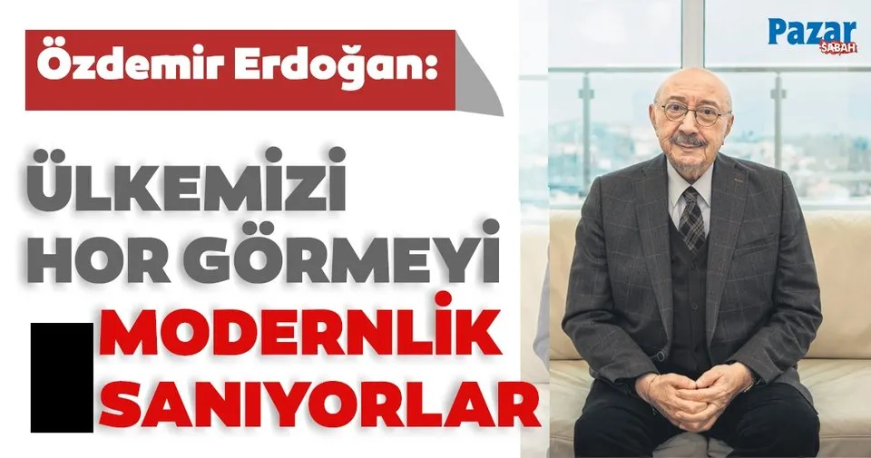 ozdemir erdogan 1930 lardan beri degerlerimizi hor goren bir kitle var pazar sabah haberleri