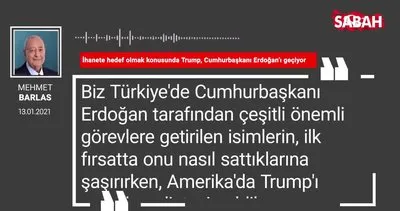 Mehmet Barlas ’İhanete hedef olmak konusunda Trump, Cumhurbaşkanı Erdoğan’ı geçiyor’