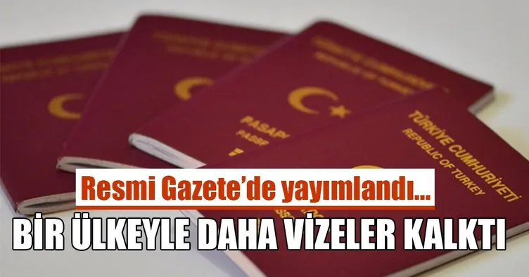 Türkiye ile o ülke arasında vizeler karşılıklı olarak kaldırıldı!