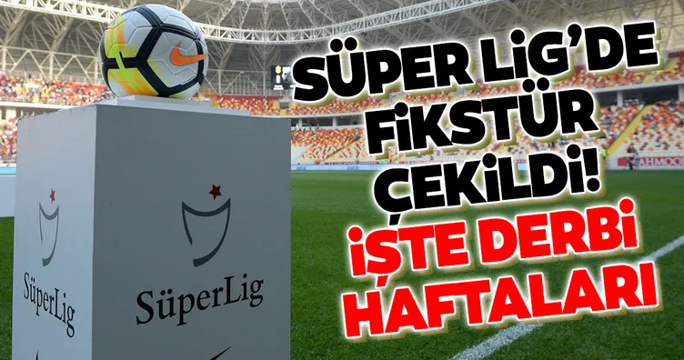 Süper Lig'de 2020/2021 sezonu fikstürü belli oldu! İşte derbi haftaları...