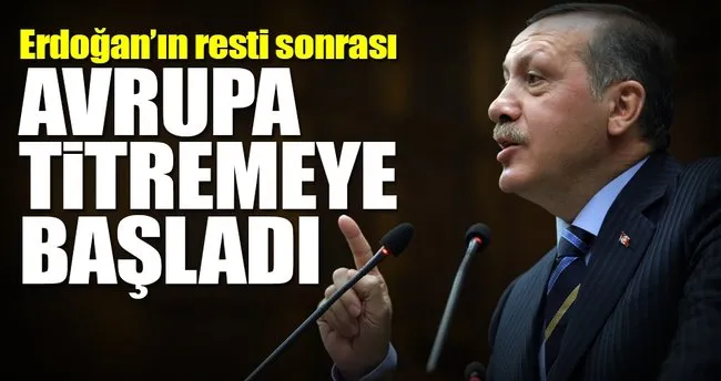 Erdoğan’ın resti Avrupa’yı titretti