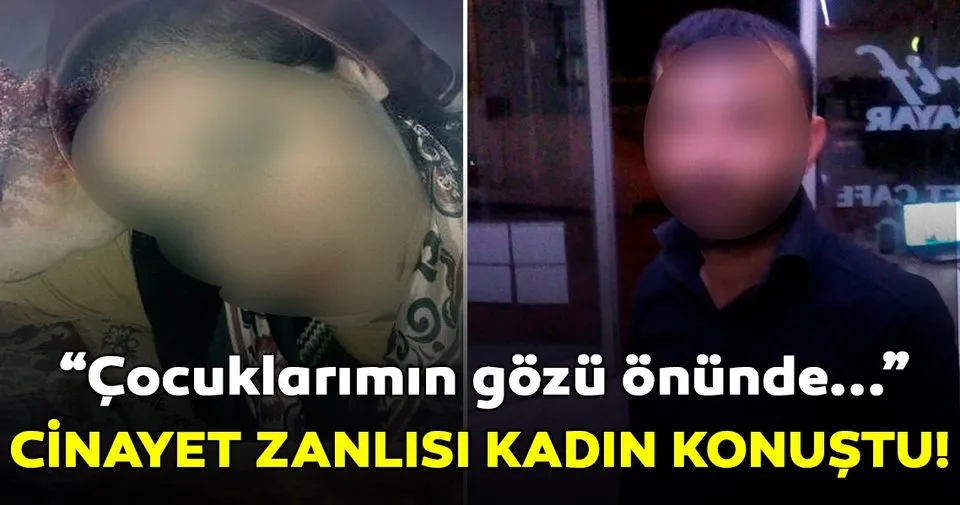 Cinayet zanlısı kadın: “Çocuklarımın gözü önünde bana tecavüz edecekti”