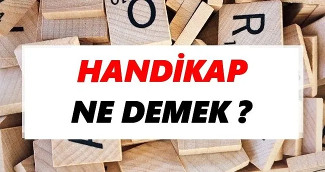 Handikap Ne Demek? TDK’ya Göre Handikap Sözlük Anlamı Nedir?