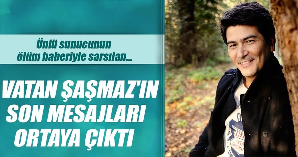 vatan sasmaz in son mesajlari ortaya