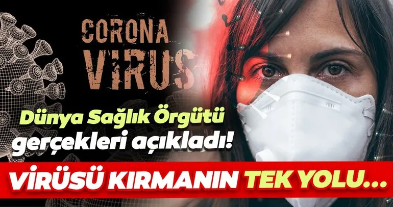 Dünya Sağlık Örgütü corona virüs ile ilgili gerçekleri sıraladı! İşte doğru bilinen yanlışlar.