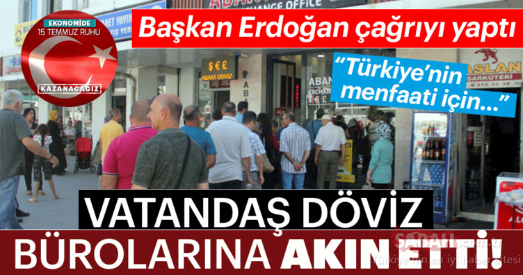 Başkan Erdoğan çağrıyı yaptı! Vatandaş döviz bürolarına akın etti...