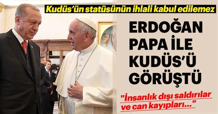 Erdoğan Papa ile görüştü