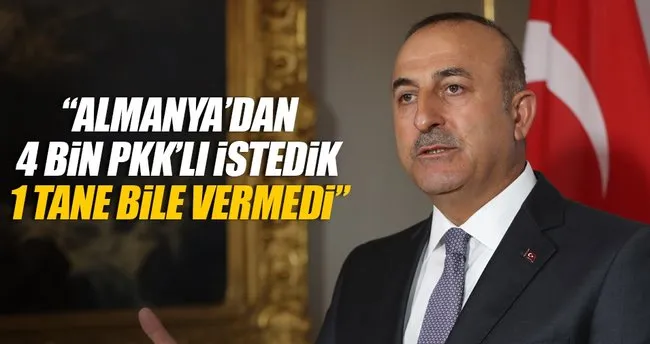 Çavuşoğlu: Almanya’dan 4 bin PKK’lı istedik 1 tane vermedi