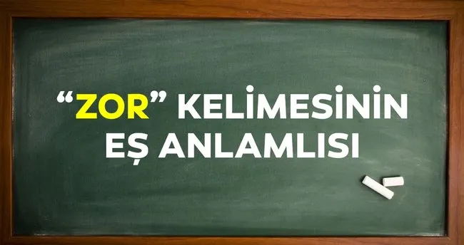 zor es anlamlisi zorun es anlamlisi olan sozcuk hangisi egitim haberleri