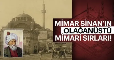 Mimar Sinan’ın olağanüstü sırları