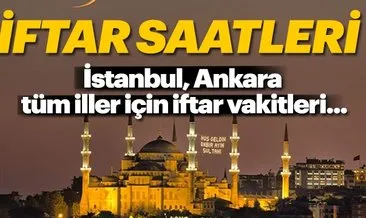 Ramazan 2018 imsakiye! İstanbul, Ankara il il iftar saatleri burada / İftar vakti ne zaman?