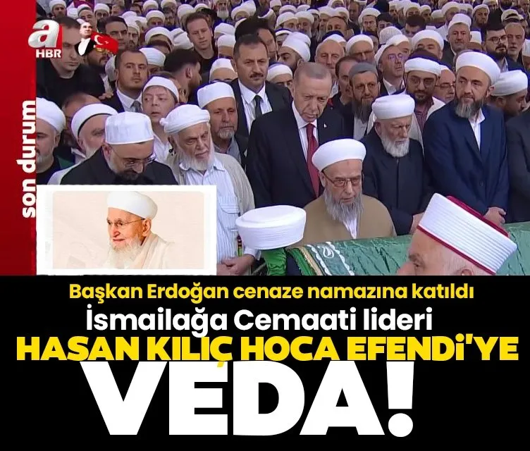 İsmailağa Cemaati lideri Hasan Kılıç Hoca Efendi’ye veda: Başkan Erdoğan cenaze törenine katıldı
