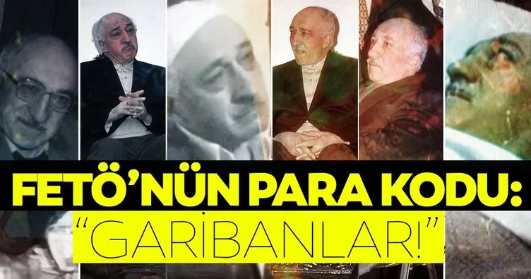 FETÖ’ye para toplamanın kodu: Garibanlar var