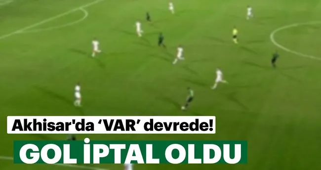 Akhisar Da Var Devrede Gol Iptal Edildi Spor Haberleri