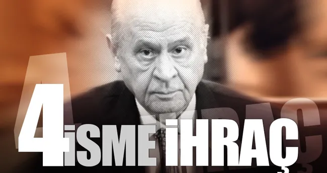 Son dakika haberi: MHP’de 4 isme ihraç talebi