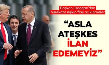 SON DAKİKA HABER: Asla ateşkes ilan edemeyiz... Başkan Erdoğan’dan Suriye’deki harekata ilişkin önemli açıklamalar!