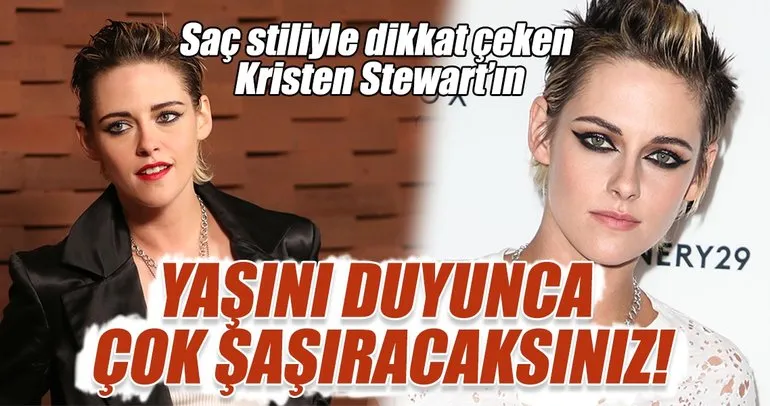 Saç stiliyle dikkat çeken  Kristen Stewart’ın yaşını duyunca çok şaşıracaksınız!
