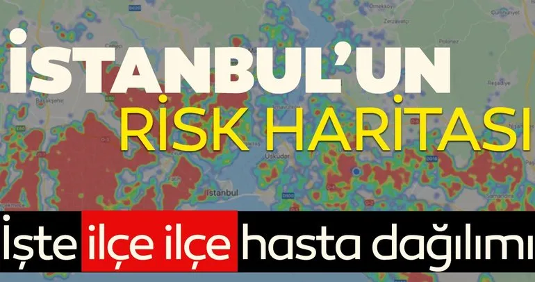 İşte İstanbul’un koronavirüs risk haritası! İlçe ilçe vaka dağılımı belli oldu