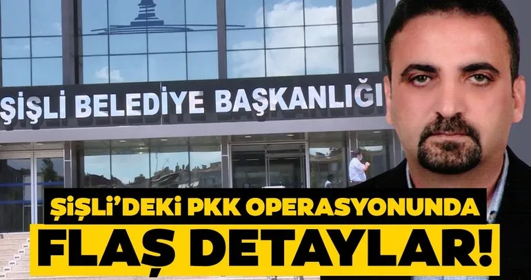 Son dakika: PKK operasyonundan Şişli Belediyesi'ne flaş detay!