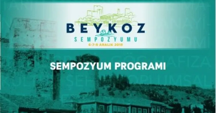 Beykoz Sempozyumu 2019” adıyla Beykoz Belediyesi’nin evsahipliğinde düzenlenecek
