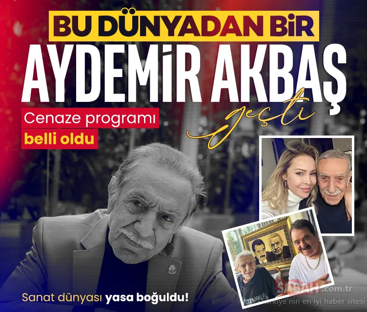 Aydemir Akbaş’ın ölümü sanat dünyasını yasa boğdu! Bu dünyadan bir Aydemir Akbaş geçti Cenaze programı belli oldu