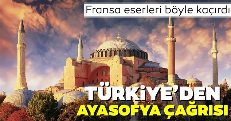 Türkiye’den Fransa’ya Ayasofya çağrısı! Kaçırdığınız eserleri iade edin