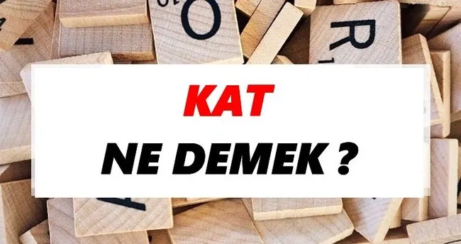 Kat Ne Demek? TDK’ya Göre Kat Sözlük Anlamı Nedir?