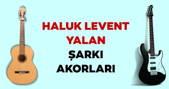 haluk levent yalan sarki akorlari