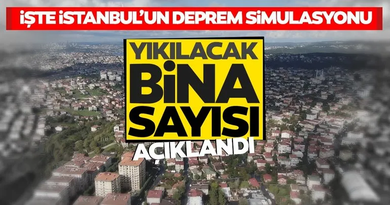 SON DAKİKA! İstanbul depreminde yıkılacak bina sayısı açıklandı; İşte İstanbul’un deprem simülasyonu