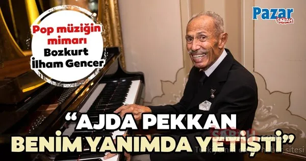 Pop müziğin mimarı Bozkurt İlham Gencer: Ajda Pekkan benim yanımda yetişti