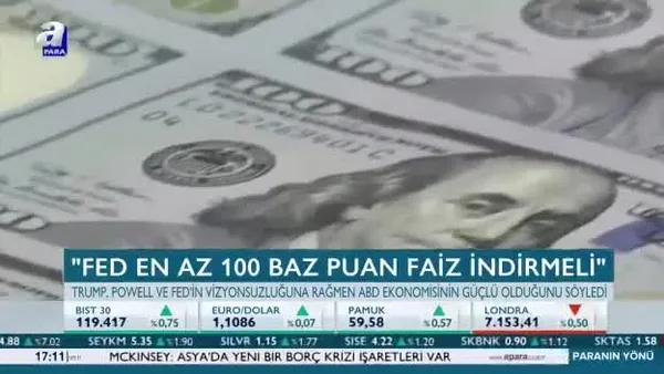 Trump: FED en az 100 baz puan faiz indirmeli