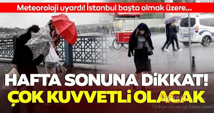 Meteoroloji’den İstanbul için sağanak yağış, fırtına ve hava durumu uyarısı geldi! Cuma, Cumartesi, Pazar hava nasıl olacak?