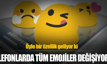 Telefonlarda tüm emojiler değişiyor!